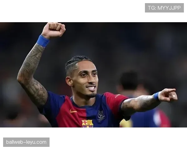 拉菲尼亚传中能力持续提升，助球队打开进攻新格局